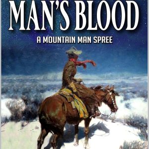 Mountain Man's Blood: A Mountain Man Spree Western Novel