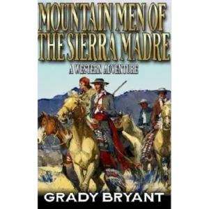 Book 5: Mountain Men of the Sierra Madre